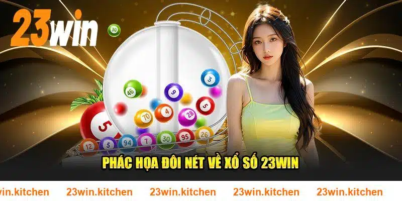 Tìm hiểu thông tin sơ lược về chuyên mục xổ số 23WIN