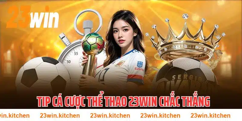 Tip cá cược thể thao chắc thắng từ chuyên gia 23WIN