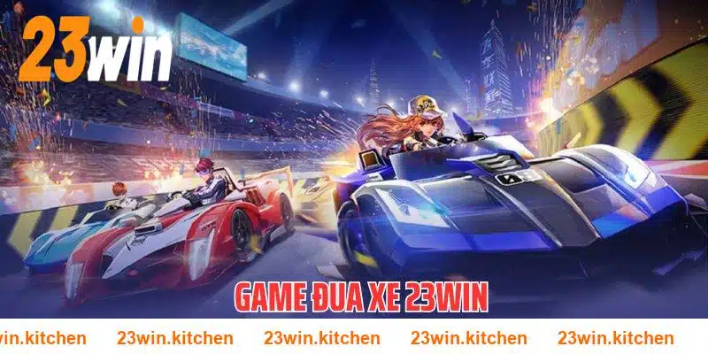 Trải nghiệm kịch tính cùng siêu phẩm đua xe mạo hiểm 23WIN